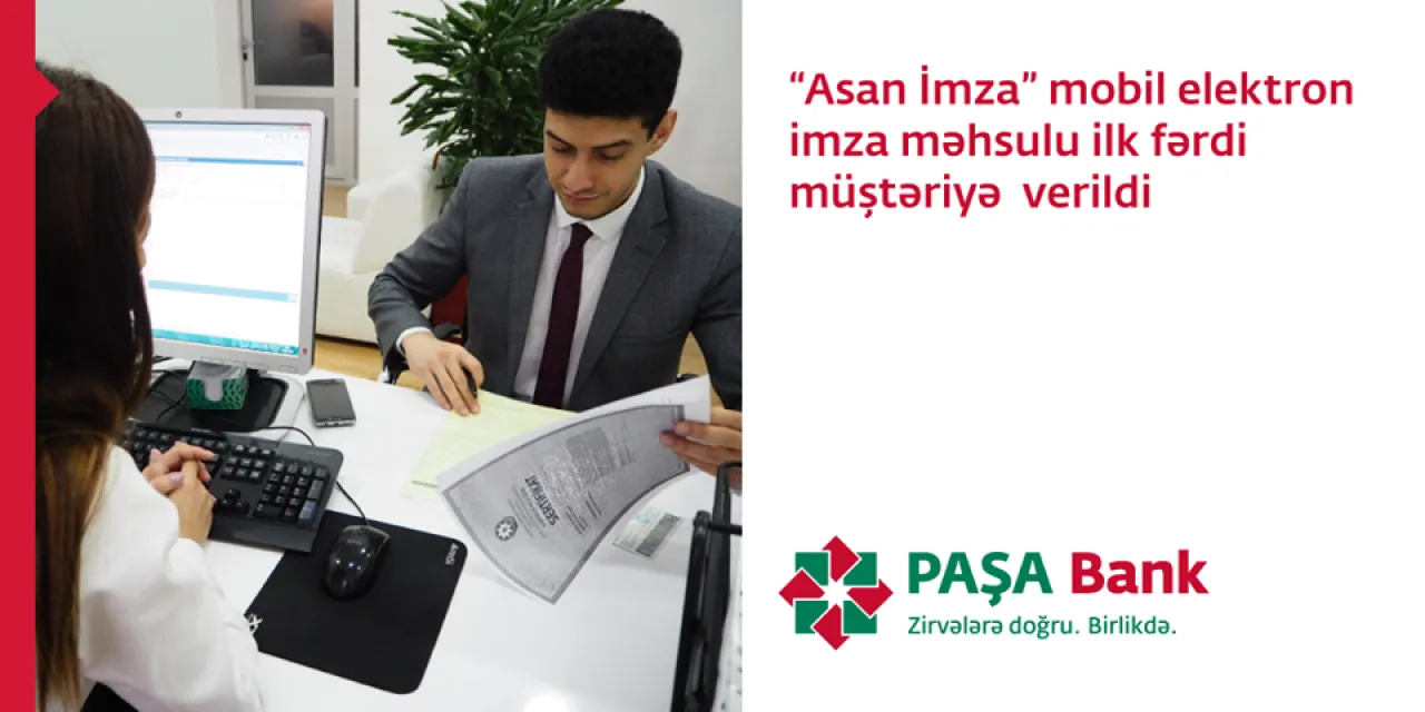 PASHA Bank become the first bank in Azerbaijan introduced "Asan Imza" digital mobile certificate in personal banking branches