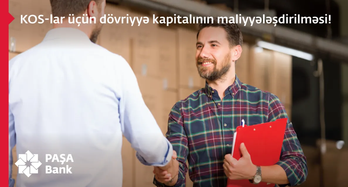 PAŞA Bankdan KOS-lar üçün dövriyyə vəsaitlərinin maliyyələşdirilməsi