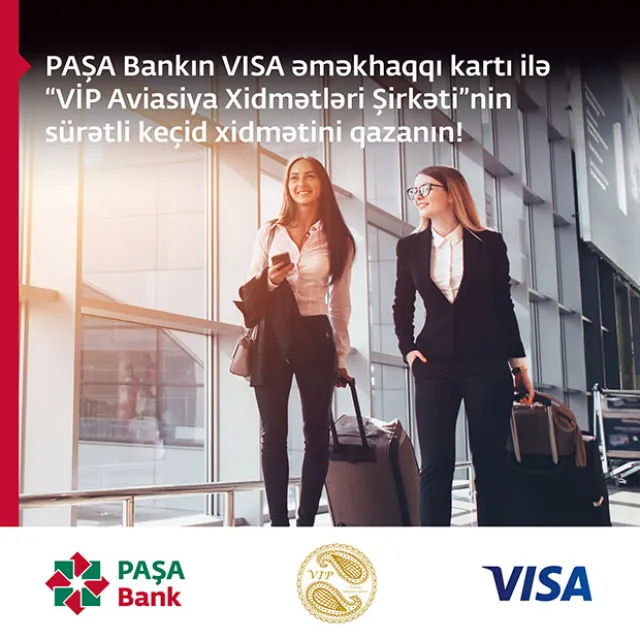 PAŞA Bankın VISA əməkhaqqı kartı ilə "VİP Aviasiya Xidmətləri Şirkəti"-nin sürətli keçid xidmətini qazanın!