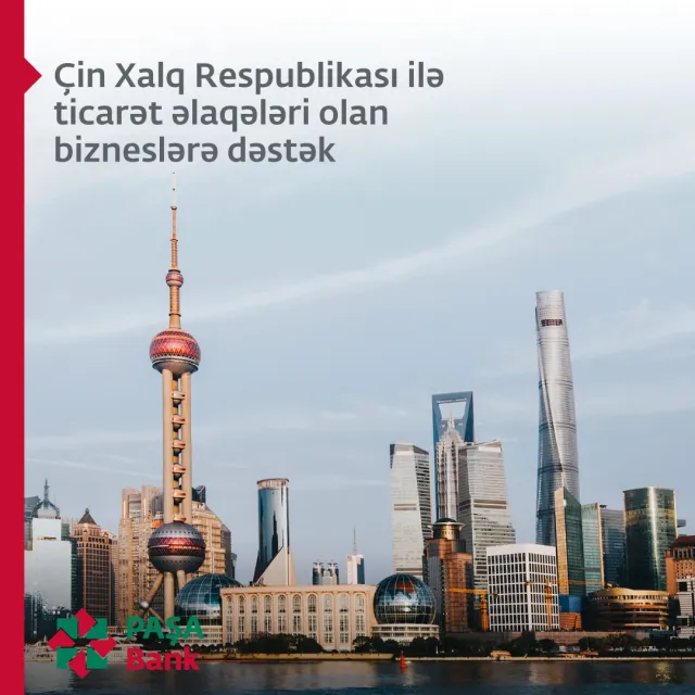 PAŞA Bank Çin Xalq Respublikasının sahibkarları ilə ticarət əlaqələri olan Kiçk və Orta sahibkarlara dəstəyini gücləndirir