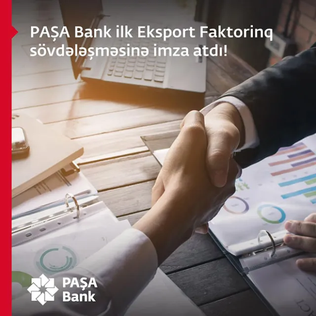 “Factoring Chain International” qurumunun üzvü olan PAŞA Bank ilk Eksport Faktorinq sövdələşməsinə imza atdı