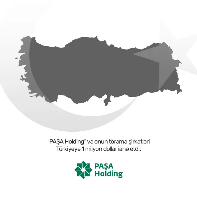 PAŞA Holding və onun törəmə şirkətləri Türkiyəyə dəstək məqsədilə 1 milyon dollar ianə etdi