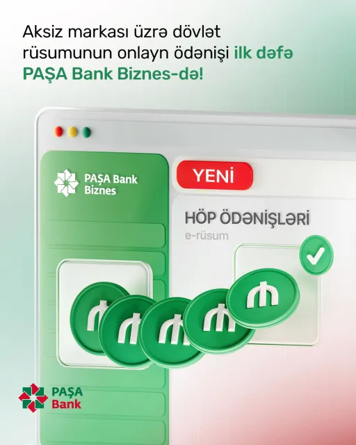 “PAŞA Bank” "Aksiz markasının verilməsinə görə" dövlət rüsumunun onlayn ödəniş xidmətini təqdim edən ilk bank oldu