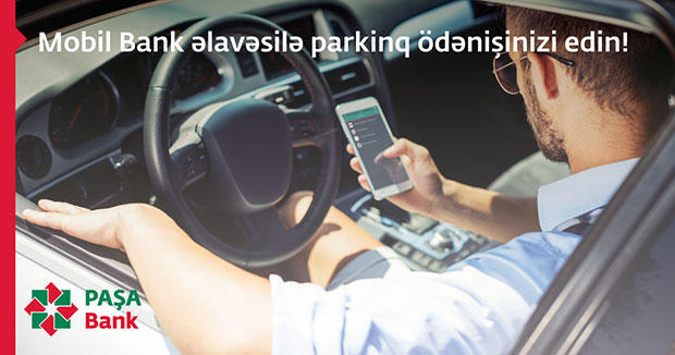 PAŞA Bank Mobil bank vasitəsi ilə parkinq ödənişi edə biləcəyiniz avto dayanacaqların sayını artırdı